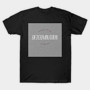 PUSH YOUR LIMITS DETERMINATION T-Shirt